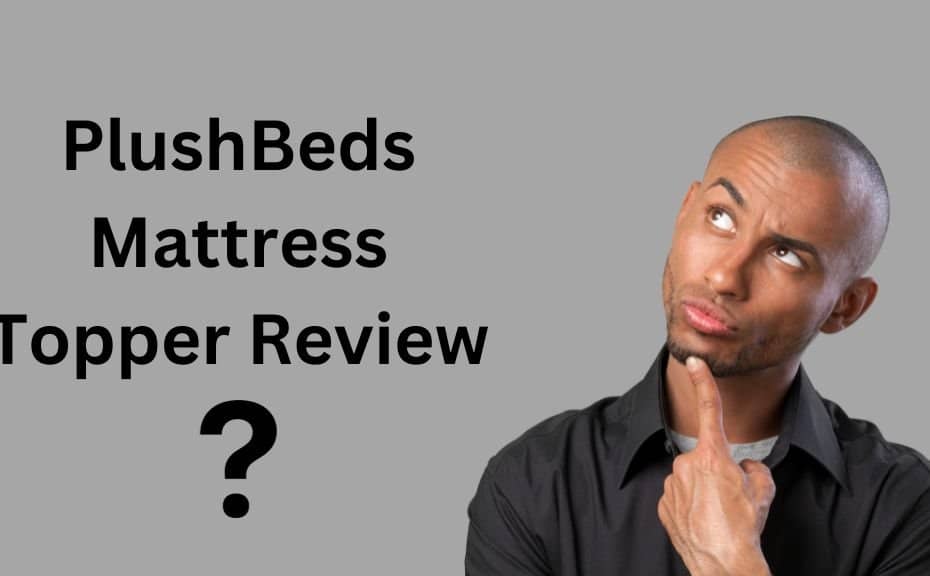 PlushBeds Mattress Topper Review