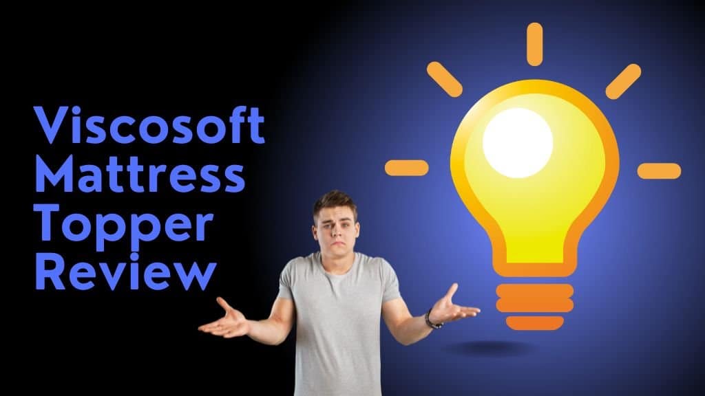 Viscosoft Mattress Topper Review 2024 Should You Buy It Cozybedsolutions